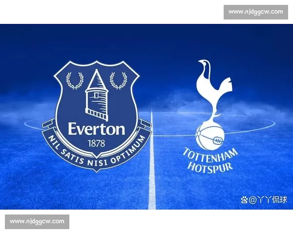 英超焦点战埃弗顿对阵热刺赛前走势与胜负预测深度解析全面指南